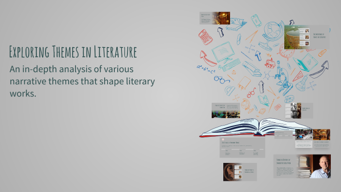 Theme Exploring Exploring Themes in Literature by Alex Velasco on Prezi