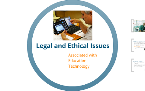 Legal and Ethical Issues of Education Technology by Sheryl Taylor on Prezi