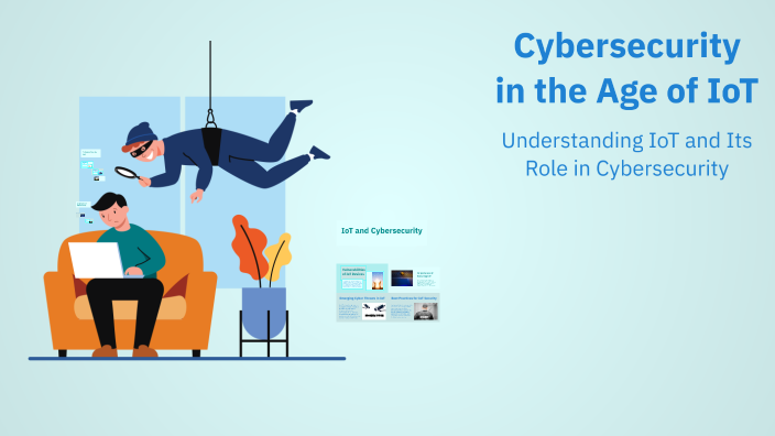 Cybersecurity in the Age of IoT by burak k on Prezi