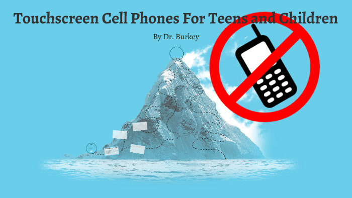 Touchscreen Cell Phones For Teens and Children by Autumn Burkey on Prezi