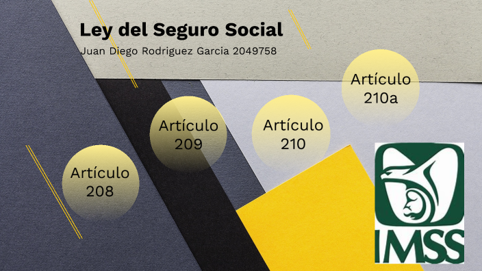 Ley del Seguro Social by Diego Rodriguez on Prezi