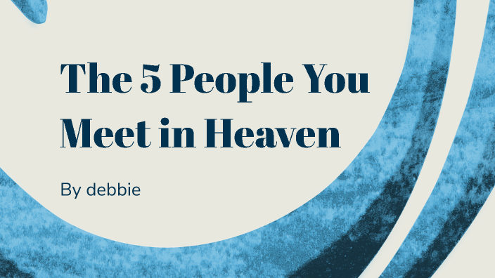 The 5 People You Meet in Heaven by debroah ademola on Prezi