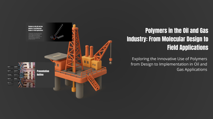 Polymers in the Oil and Gas Industry: From Molecular Design to Field ...