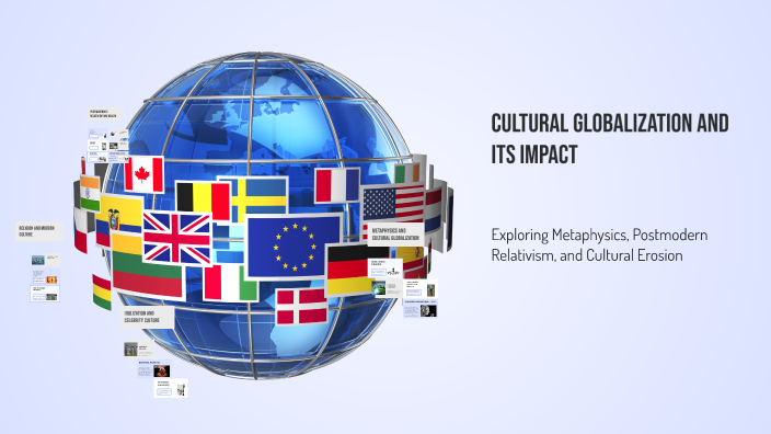 Cultural Globalization and Its Impact by Aritra Kundu on Prezi