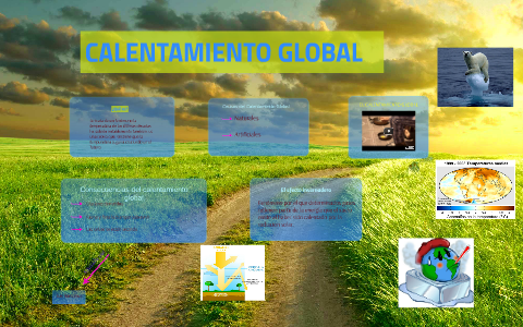 CALENTAMIENTO GLOBAL by Marta Pichardo on Prezi