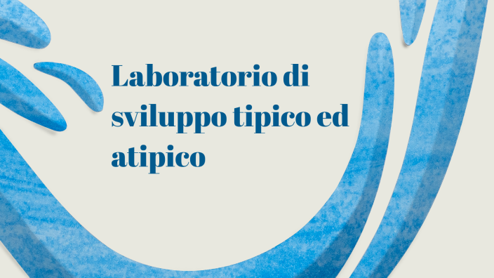 Psicologia Dello Sviluppo Tipico E Atipico Laboratorio sviluppo tipico ed atipico by Alessandra Facchini on Prezi