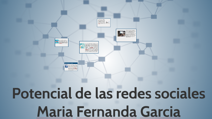 Potencial de las redes sociales by Maria fernanda garcia cardona on Prezi