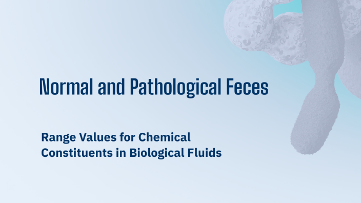 Normal and Pathological Feces by Rase Ivy Jean R. on Prezi