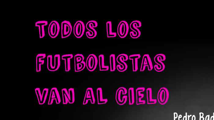 Todos los futbolistas van al cielo by Mafe Parra B on Prezi