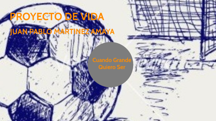 PROYECTO DE VIDA by JUAN PABLO MARTINEZ AMAYA on Prezi