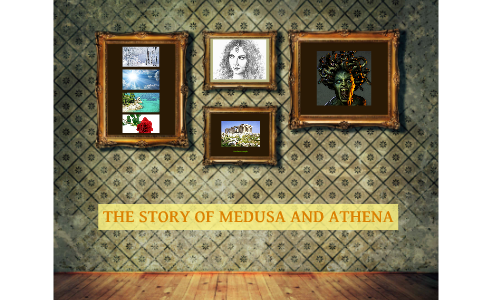 THE STORY OF MEDUSA AND ATHENA by justine bergeron on Prezi
