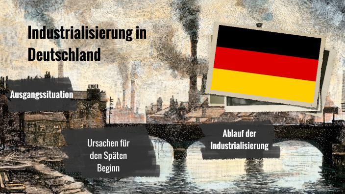 Wann War Die Industrialisierung In Deutschland Industrialisierung in Deutschland by Lino Zastrow on Prezi