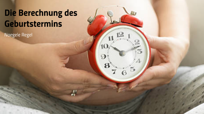 Berechnung des Geburtstermins by Sarah Maria Ziegner on Prezi