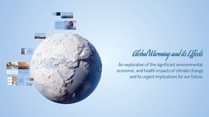 Global Warming and its Effects by matthew vasuqez on Prezi