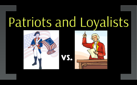 loyalists vs patriots