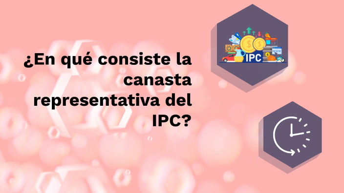 ¿En Que Consiste La Canasta Representativa Del IPC? By Belen Vanessa On ...