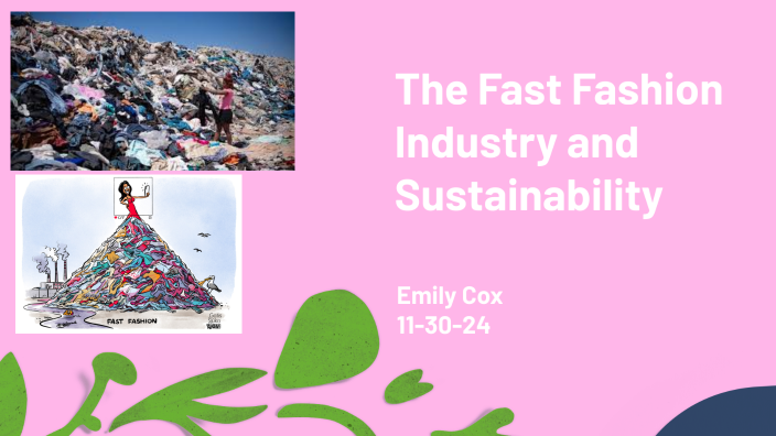 The Fast Fashion Industry and Sustainability by Emily Cox on Prezi