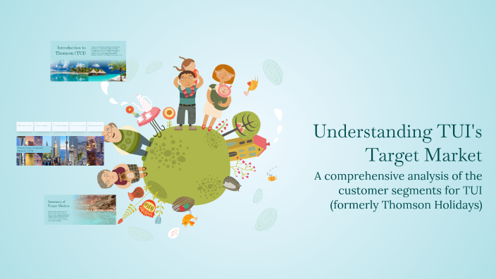 Understanding TUI's Target Market by Partap brar on Prezi