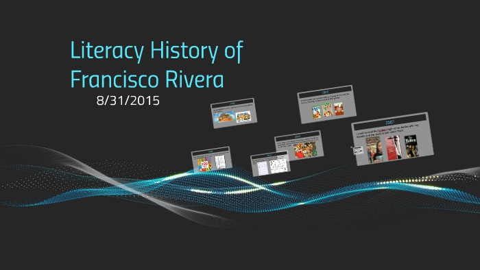 Literacy Hisotry of Francisco Rivera by francisco rivera on Prezi