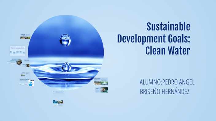 Sustainable Development Goals: Clean Water by pedro briseño on Prezi