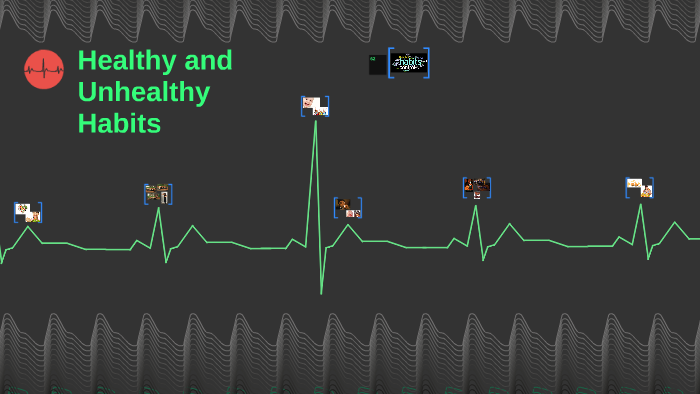 Healthy and Unhealthy Habits by melisa ekici on Prezi