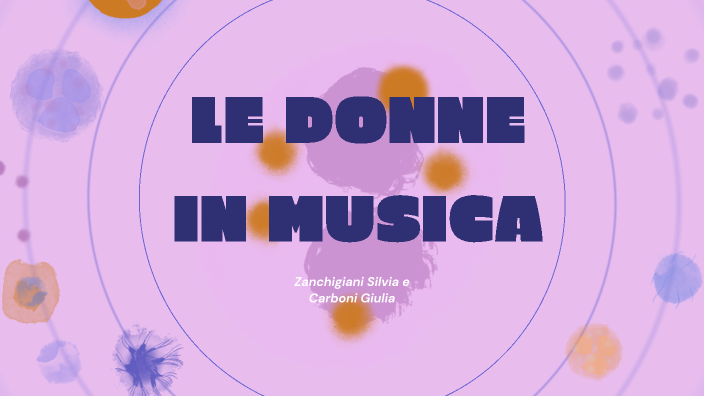 Le donne nella musica by Silvia Zanchigiani on Prezi