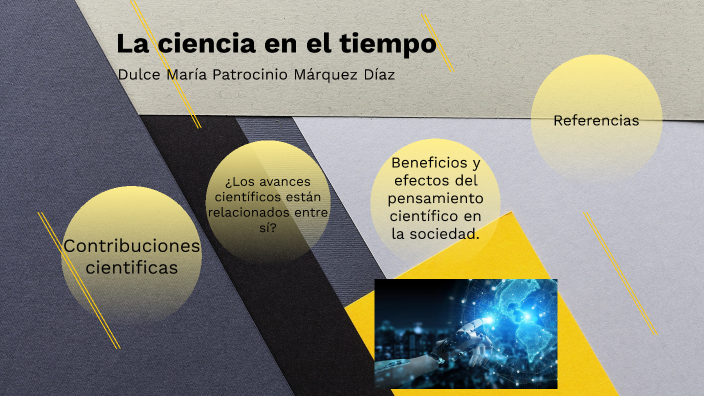 La ciencia en el tiempo by Dulce Maria Patrocinio Marquez Diaz on Prezi