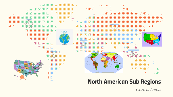 North American Sub Regions by Charis Lewis on Prezi