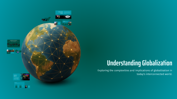 Understanding Globalization by Anna on Prezi