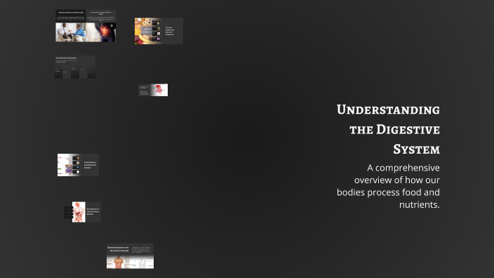 Understanding the Digestive System by Leah Kleisinger on Prezi