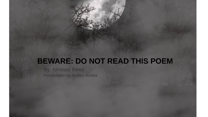 Beware Do Not Read This Poem By Audrey Aurelia