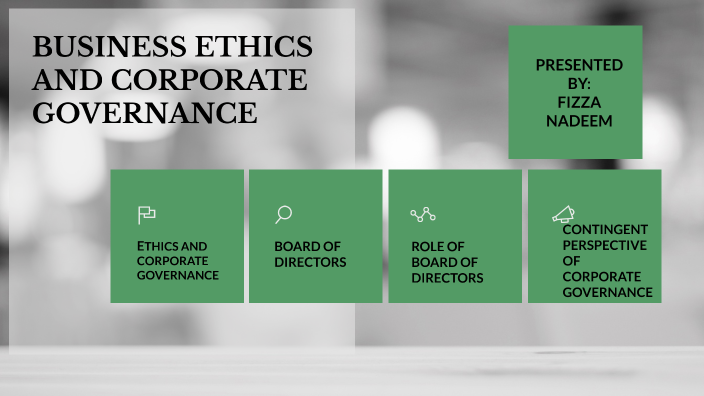 BUSINESS ETHICS AND CORPORATE GOVERNANCE by Faiza Anwer on Prezi