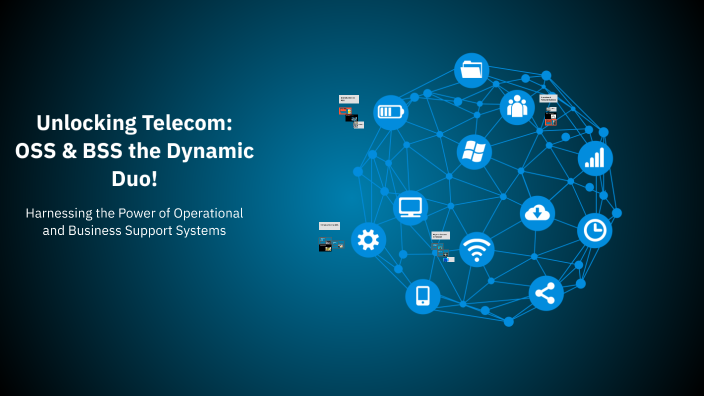 Unlocking Telecom: OSS & BSS the Dynamic Duo! by Megha Sood on Prezi