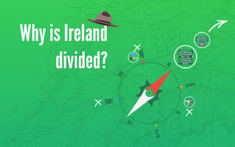 Why is Ireland divided? by Hannah Griffin on Prezi