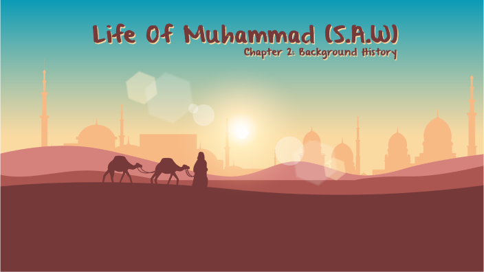 Life Of Muhammad (P.B.U.H): Chapter 2 By Abdullah J On Prezi