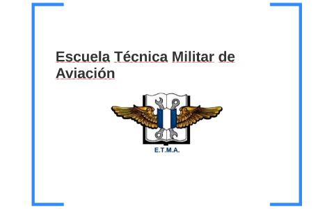 Escuela Técnica Militar de Aviación by Juan C. Garcìa on Prezi