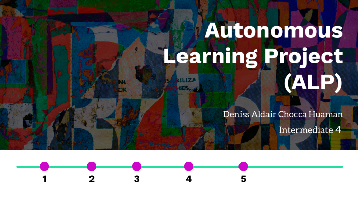 Autonomous Learning Project (ALP). Deniss Chocca by Denis Chocca Huaman ...