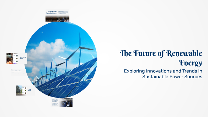 The Future of Renewable Energy by Hannah Jean Ornopia on Prezi