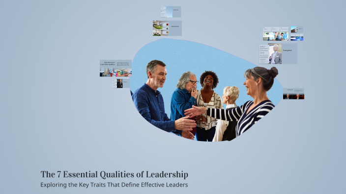 The 7 Essential Qualities of Leadership by Isla Wilson on Prezi