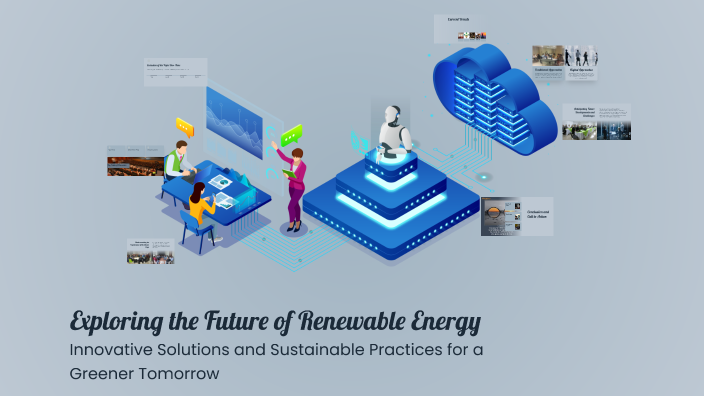 Exploring the Future of Renewable Energy by Leyla Atalay on Prezi