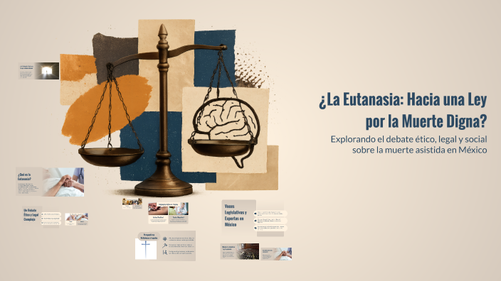 ¿La Eutanasia: Hacia una Ley por la Muerte Digna? by heleni alanis on Prezi