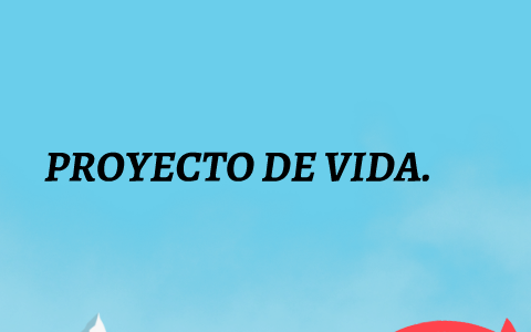 MI PROYECTO DE VIDA by VICTOR AGUDO on Prezi