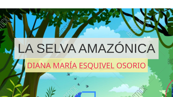 La Selva Amazónica by DIANA MARIA ESQUIVEL on Prezi