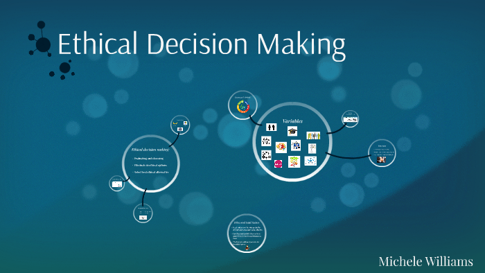 Ethical Decision Making by Michele Williams on Prezi