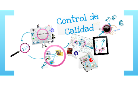 Control de Calidad by ileana ruiz on Prezi