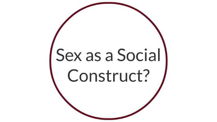 Sex As A Social Construct By Zoe Harris