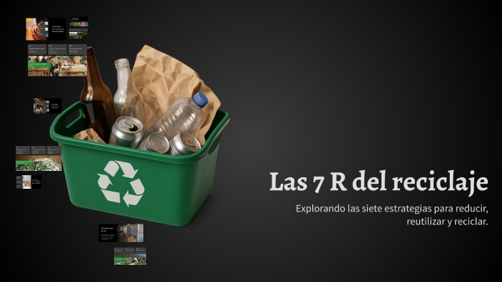 Las 7 R del reciclaje by JOSE MARTIN LUCIO LARA on Prezi