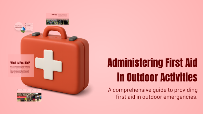 Administering First Aid in Outdoor Activities by Cristia Diaz on Prezi