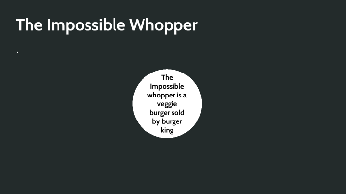 The Impossible Whopper by Halee Mims on Prezi