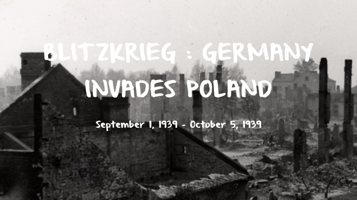 Blitzkreig : Germany invades Poland by amor nixon on Prezi